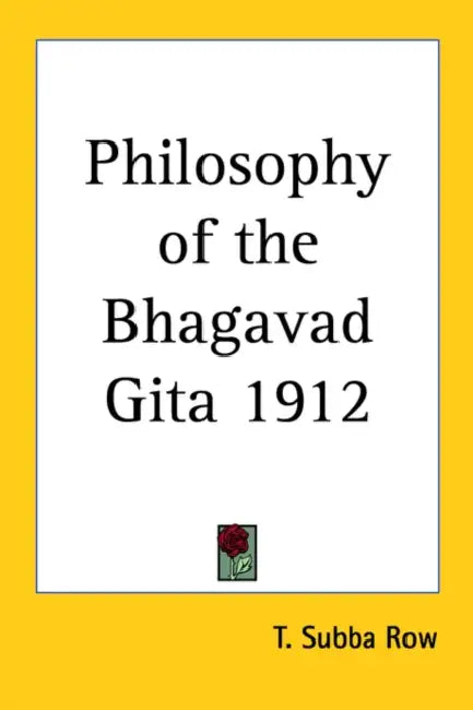 Philosophy of the Bhagavad Gita 1912 by T. Subba Row
