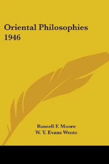 Oriental Philosophies 1946 by Russell F. Moore, W. Y. Evans Wentz