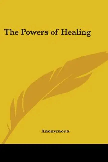 The Powers of Healing by Anonymous