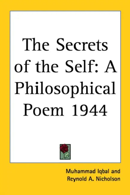 The Secrets of the Self: A Philosophical Poem 1944 by Muhammad Iqbal, Reynold Alleyne Nicholson