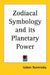 Zodiacal Symbology and its Planetary Power by Isidore Kozminsky