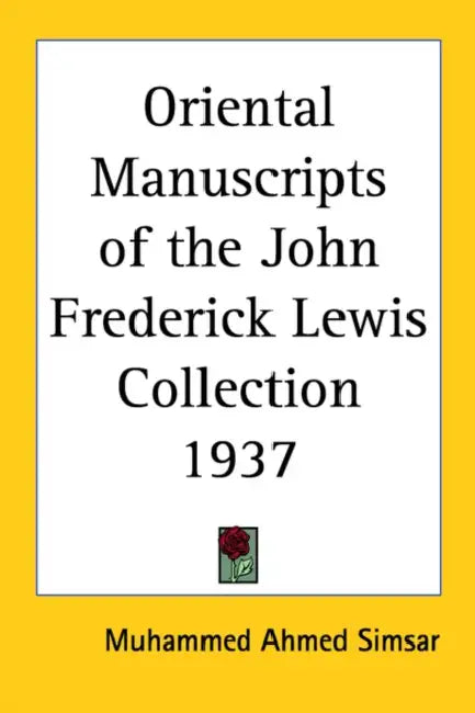Oriental Manuscripts of the John Frederick Lewis Collection 1937 by Muhammed Ahmed Simsar