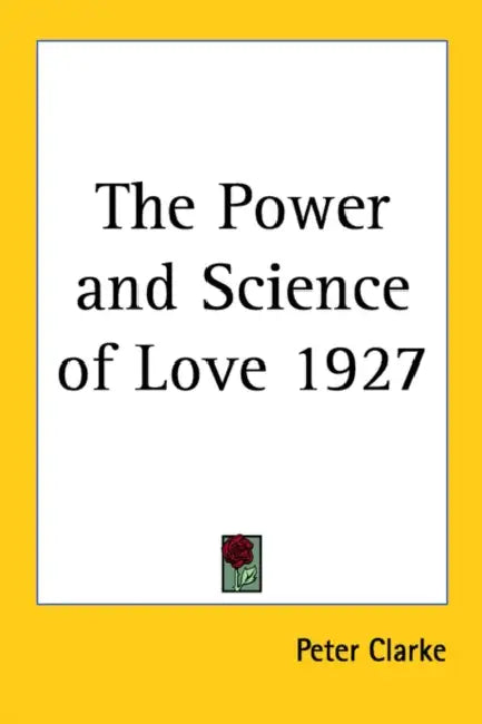The Power and Science of Love 1927 by Peter Clarke