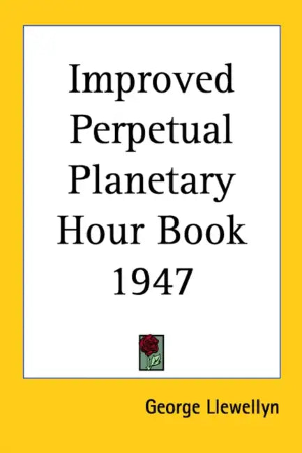 Improved Perpetual Planetary Hour Book 1947 by George Llewellyn