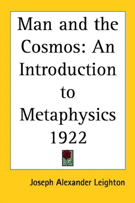 Man and the Cosmos: An Introduction to Metaphysics 1922 by Joseph Alexander Leighton
