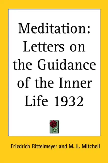 Meditation: Letters on the Guidance of the Inner Life 1932 by Friedrich Rittelmeyer, M. L. Mitchell