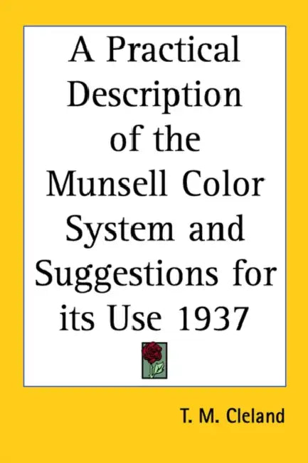 A Practical Description of the Munsell Color System and Suggestions for Its Use 1937 by T. M. Cleland