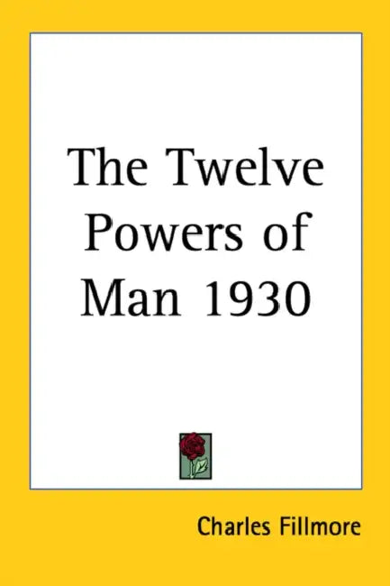 The Twelve Powers of Man 1930 by Charles Fillmore