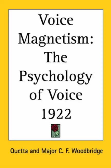 Voice Magnetism: The Psychology of Voice 1922 by Quetta, Major C. F. Woodbridge