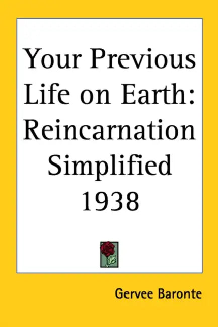 Your Previous Life on Earth: Reincarnation Simplified 1938 by Gervee Baronte