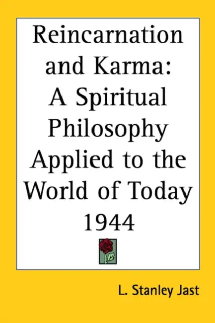 Reincarnation and Karma: A Spiritual Philosophy Applied to the World of Today 1944 by L. Stanley Jast