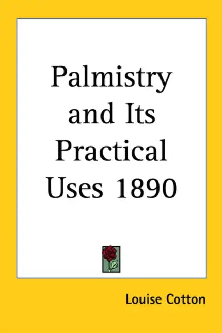 Palmistry and Its Practical Uses 1890 by Louise Cotton