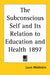 The Subconscious Self and Its Relation to Education and Health 1897 by Louis Waldstein
