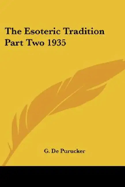 The Esoteric Tradition Part Two 1935 by G. de Purucker