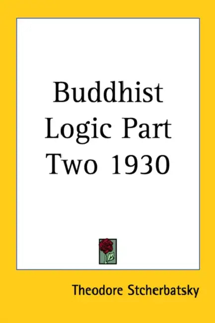 Buddhist Logic Part Two 1930 by Theodore Stcherbatsky
