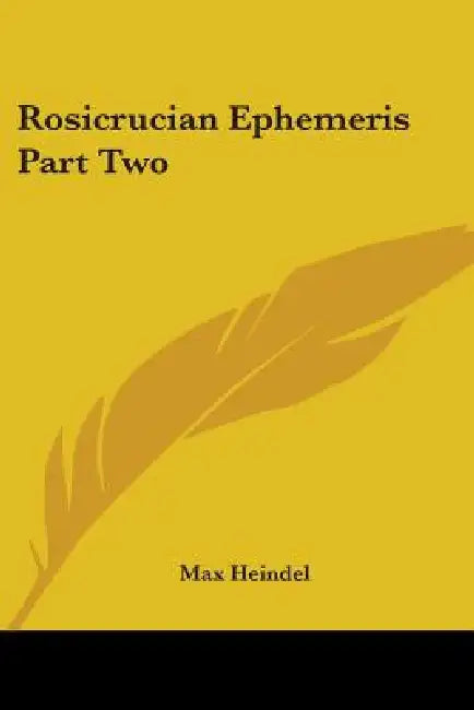 Rosicrucian Ephemeris Part Two by Max Heindel