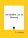 The Hidden Life In Masonry by C. W. Leadbeater