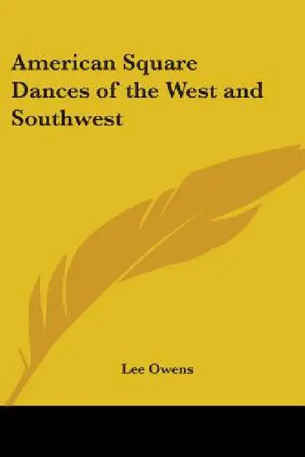 American Square Dances of the West and Southwest by Lee Owens