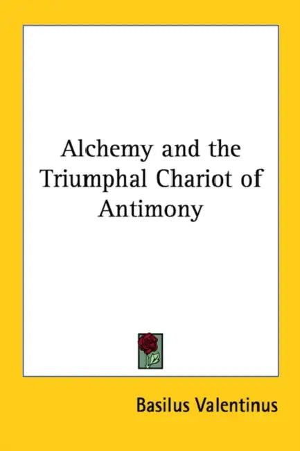 Alchemy and the Triumphal Chariot of Antimony by Basilus Valentinus