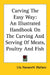Carving The Easy Way: An Illustrated Handbook On The Carving And Serving Of Meats, Poultry And Fish by Lily Haxworth Wallace