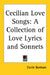 Cecilian Love Songs: A Collection of Love Lyrics and Sonnets by Cecile Bonham