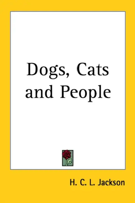 Dogs, Cats and People by H. C. L. Jackson
