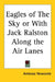 Eagles of the Sky or with Jack Ralston Along the Air Lanes by Ambrose Newcomb