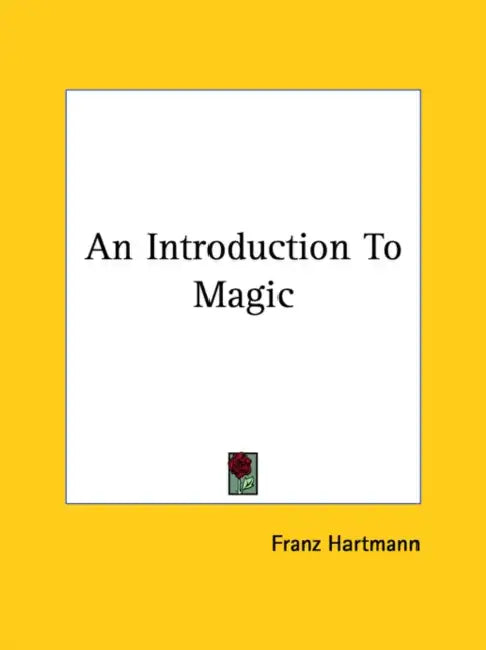 An Introduction To Magic by Franz Hartmann