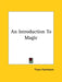 An Introduction To Magic by Franz Hartmann