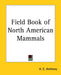 Field Book of North American Mammals by H. E. Anthony