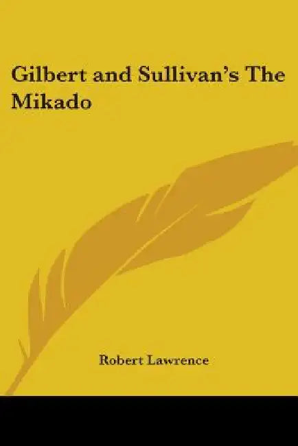 Gilbert and Sullivan's The Mikado by Robert Lawrence