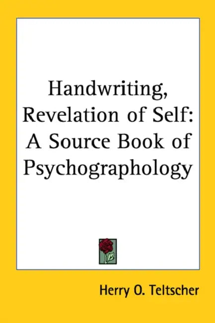 Handwriting, Revelation of Self: A Source Book of Psychographology by Herry O. Teltscher