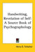 Handwriting, Revelation of Self: A Source Book of Psychographology by Herry O. Teltscher