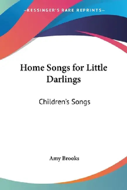 Home Songs for Little Darlings: Children's Songs by Amy Brooks