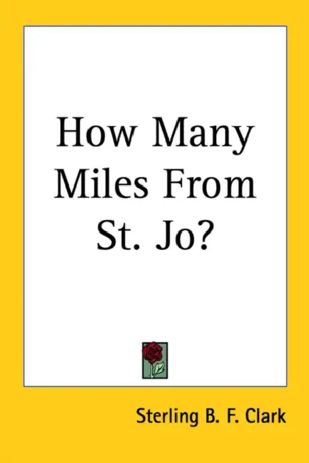 How Many Miles From St. Jo? by Sterling B. F. Clark