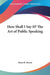 How Shall I Say It? The Art of Public Speaking by Ross H. Stover