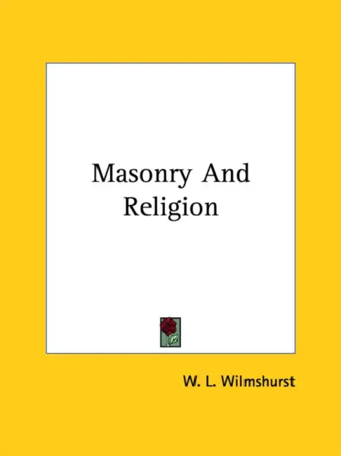 Masonry And Religion by W. L. Wilmshurst