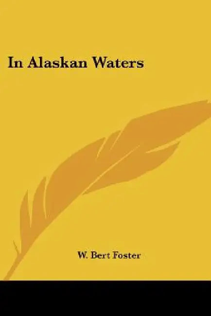 In Alaskan Waters by W. Bert Foster