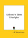 Alchemy's Three Principles by J. W. Hamilton-Jones
