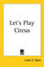 Let's Play Circus by Lilian C. Garis