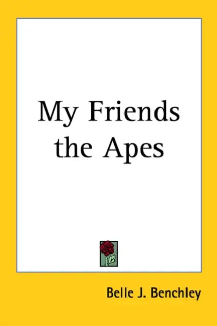 My Friends the Apes by Belle J. Benchley