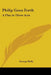 Philip Goes Forth: A Play in Three Acts by George Kelly
