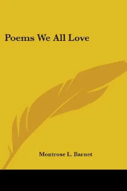 Poems We All Love by Montrose L. Barnet