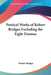 Poetical Works of Robert Bridges Excluding the Eight Dramas by Robert Bridges