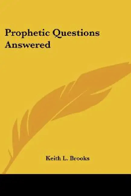 Prophetic Questions Answered by Keith L. Brooks