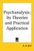 Psychanalysis: Its Theories and Practical Application by A. A. Brill