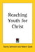 Reaching Youth for Christ by Torrey Johnson, Robert Cook