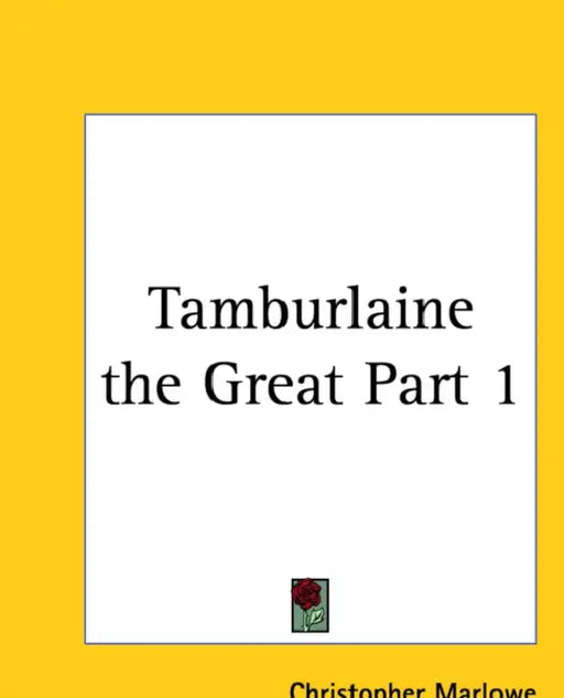 Tamburlaine the Great Part 1 by Christopher Marlowe