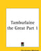 Tamburlaine the Great Part 1 by Christopher Marlowe