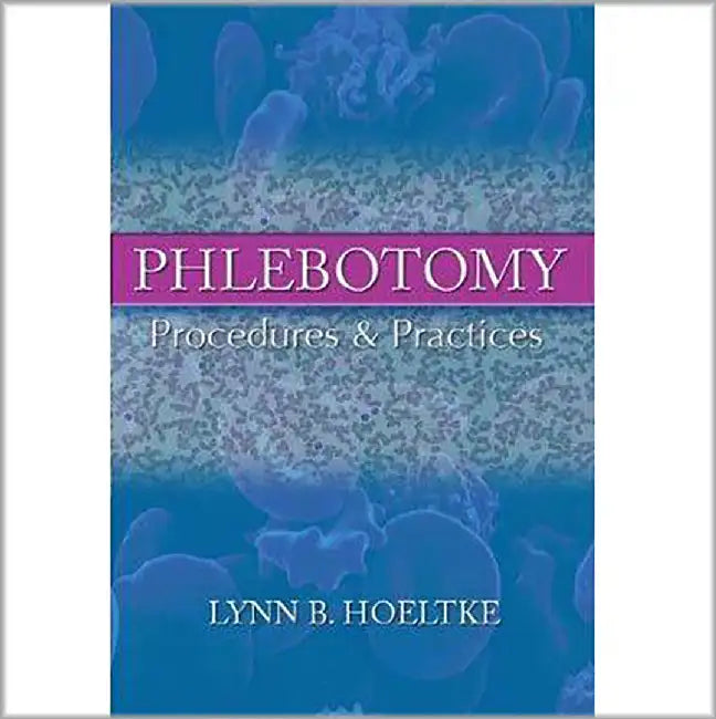 Phlebotomy: Procedures and Practices by Lynn B. Hoeltke